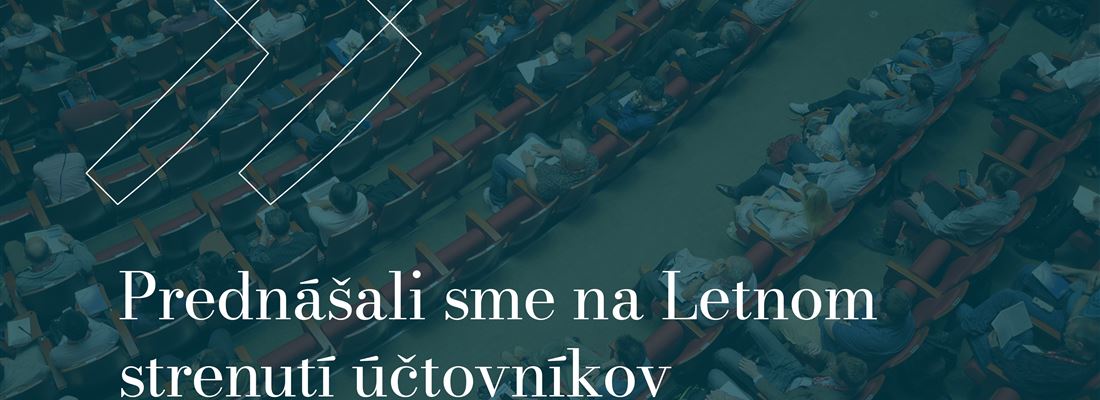 Prednášali sme na Letnom stretnutí účtovníkov